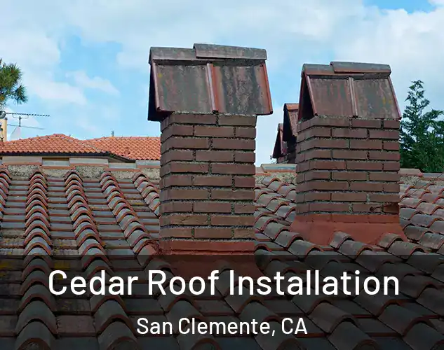  Cedar Roof Installation San Clemente, CA