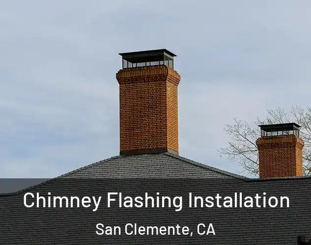  Chimney Flashing Installation San Clemente, CA