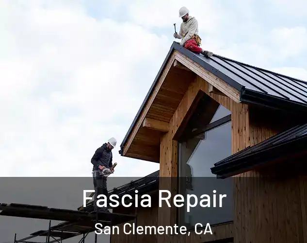  Fascia Repair San Clemente, CA
