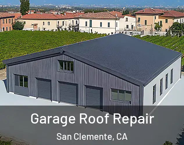  Garage Roof Repair San Clemente, CA
