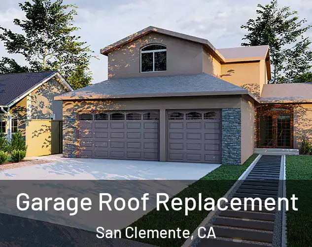  Garage Roof Replacement San Clemente, CA