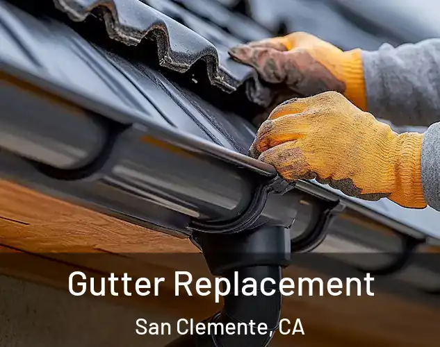  Gutter Replacement San Clemente, CA