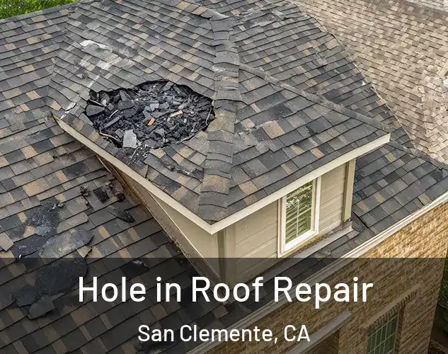  Hole in Roof Repair San Clemente, CA