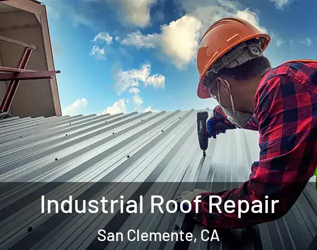  Industrial Roof Repair San Clemente, CA