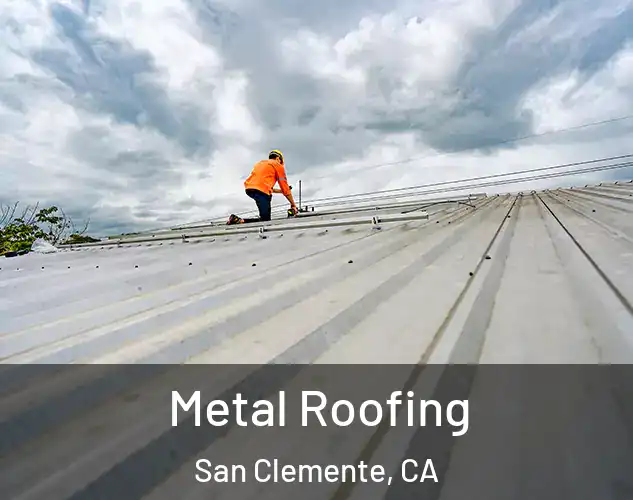  Metal Roofing San Clemente, CA
