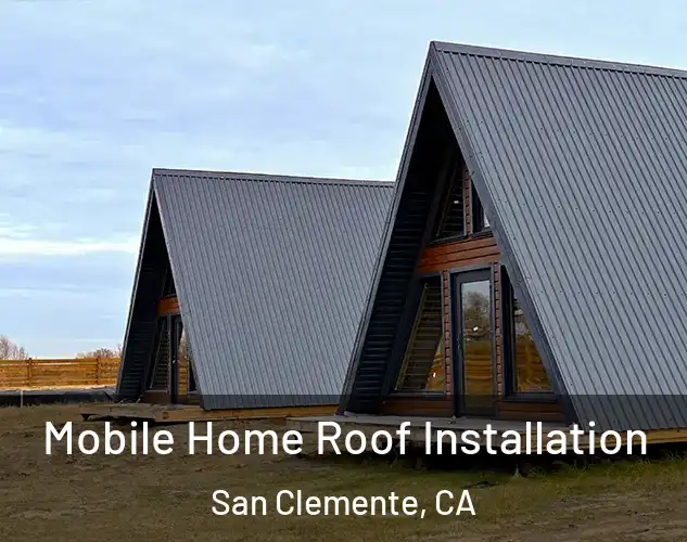  Mobile Home Roof Installation San Clemente, CA