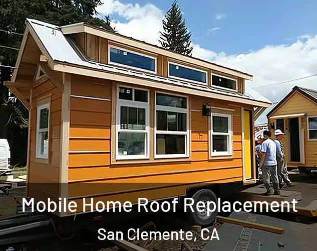  Mobile Home Roof Replacement San Clemente, CA