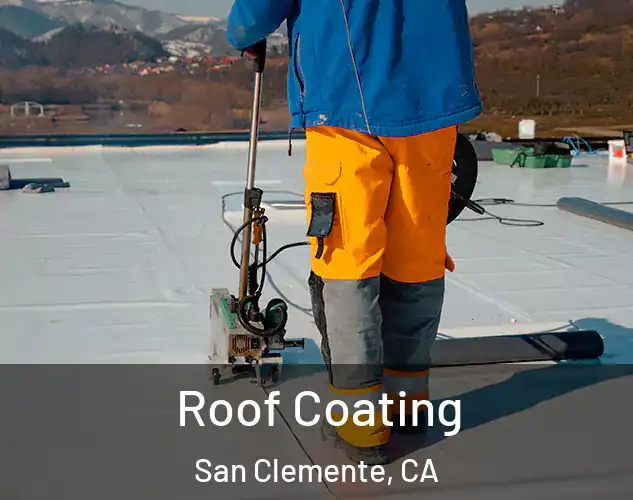  Roof Coating San Clemente, CA