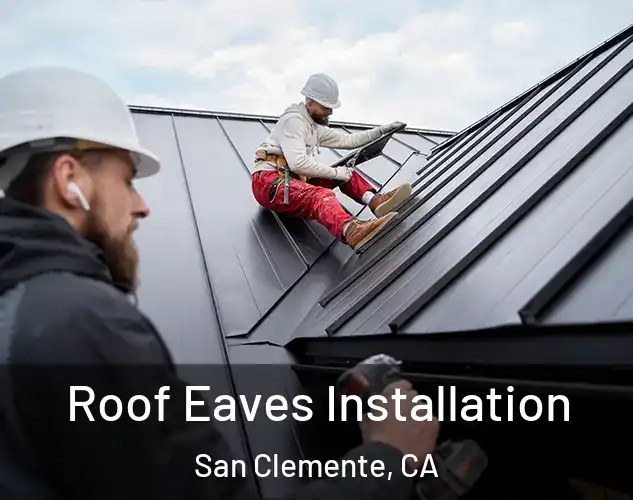  Roof Eaves Installation San Clemente, CA