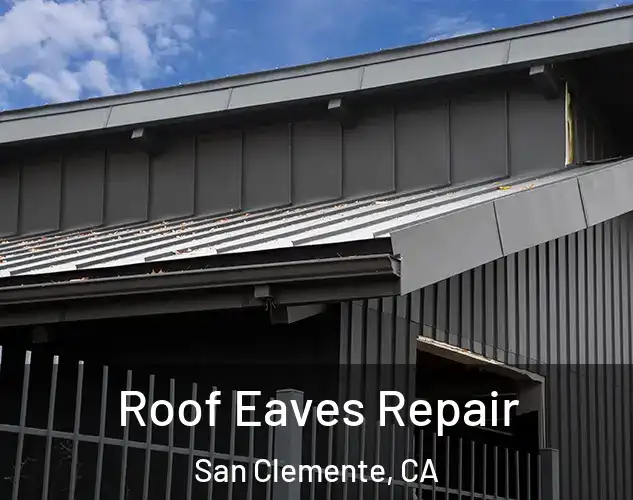 Roof Eaves Repair San Clemente, CA