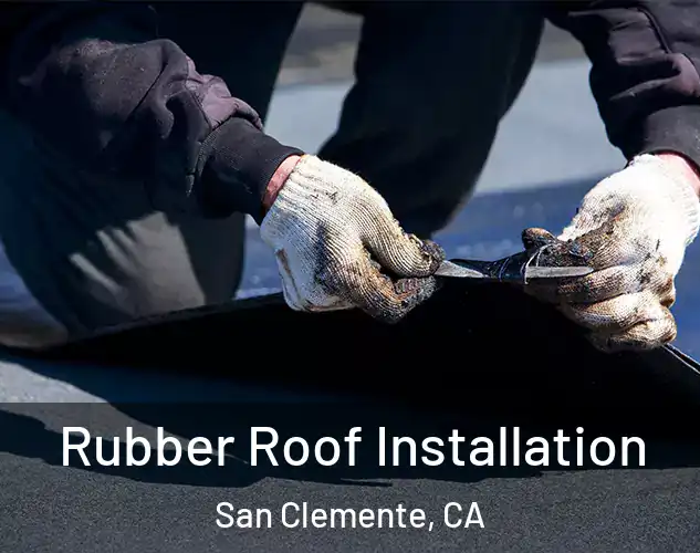  Rubber Roof Installation San Clemente, CA