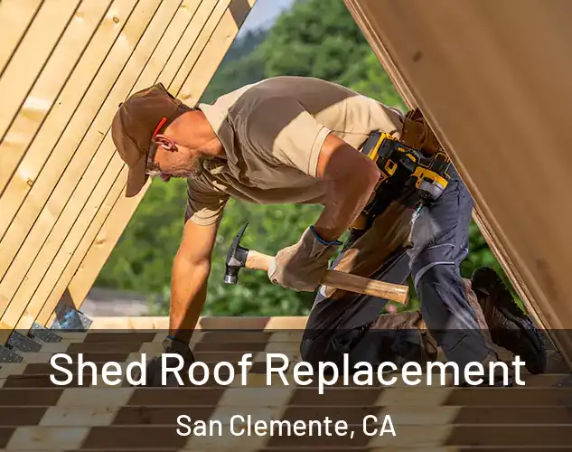  Shed Roof Replacement San Clemente, CA