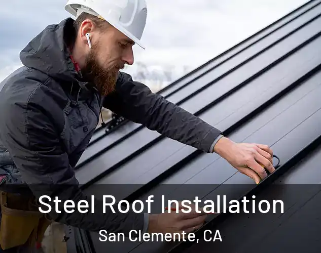  Steel Roof Installation San Clemente, CA