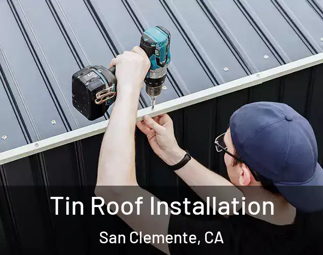  Tin Roof Installation San Clemente, CA