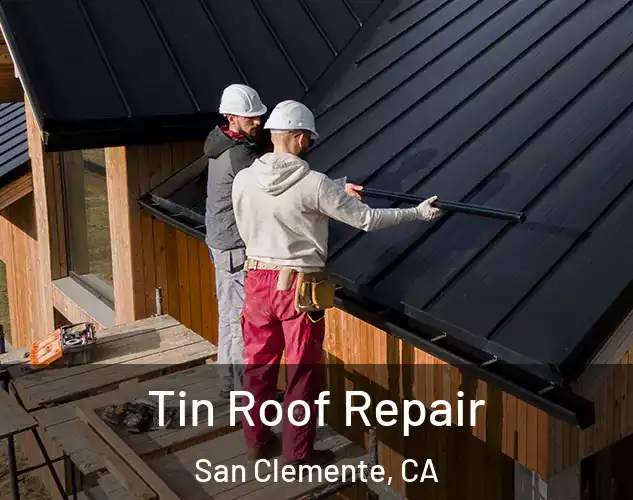  Tin Roof Repair San Clemente, CA